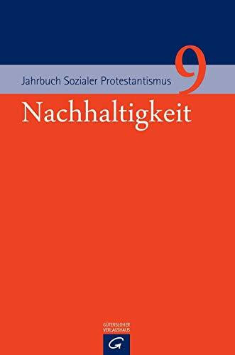 Nachhaltigkeit (Jahrbuch Sozialer Protestantismus, Band 9)