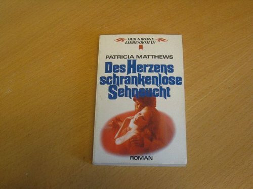 Des Herzens schrankenlose Sehnsucht (Heyne Der Grosse Liebesroman (28))