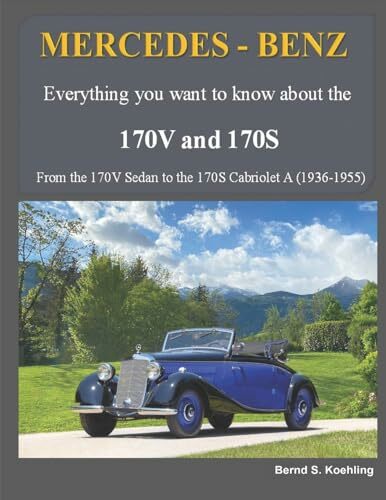 MERCEDES-BENZ, The 170V and 170S Series: From the 170V Sedan to the 170S Cabriolet A MERCEDES-BENZ, The 170V and 170S Series: From the 170V Sedan to the 170S Cabriolet A