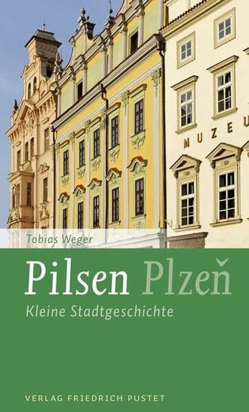 Pilsen / Plzen: Kleine Stadtgeschichte (Kleine Stadtgeschichten)