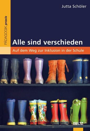 Alle sind verschieden: Auf dem Weg zur Inklusion in der Schule (Beltz Praxis)
