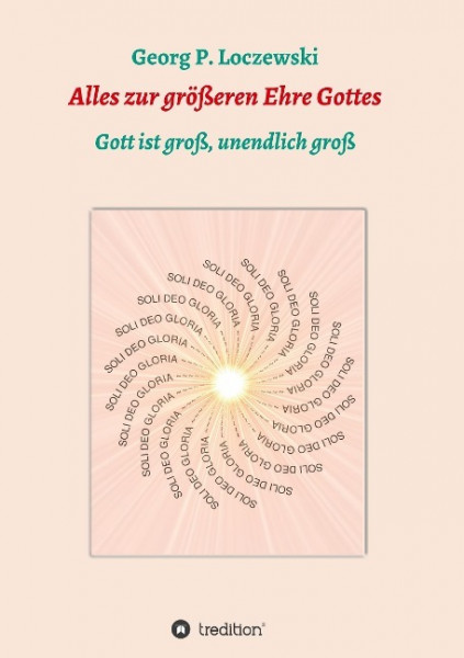 Alles zur größeren Ehre Gottes