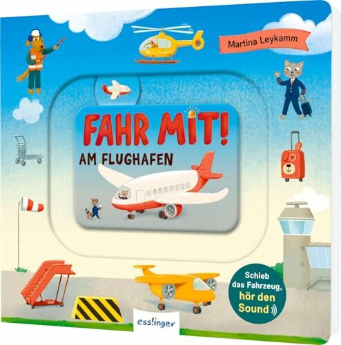 Fahr mit am Flughafen: Zum Mitmachen und Hören - mit echten Flugzeuggeräuschen (Meine Schiebebahn-Pappe (Soundbuch))