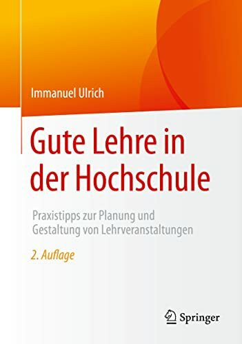 Gute Lehre in der Hochschule: Praxistipps zur Planung und Gestaltung von Lehrveranstaltungen