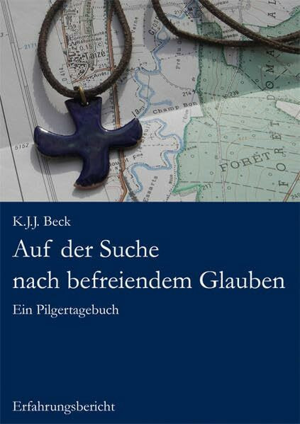 Auf der Suche nach befreiendem Glauben: Ein Pilgertagebuch
