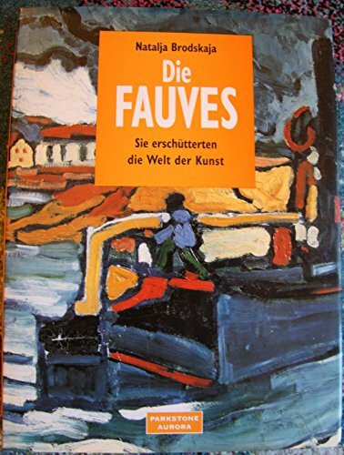 Die Fauves: Sie erschütterten die Welt der Kunst. Ermitage, St. Petersburg, Puschkin-Museum der bildenden Künste, Moskau