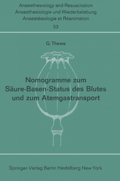 Nomogramme zum Säure-Basen-Status des Blutes und zum Atemgastransport (Anaesthesiologie und Intensivmedizin Anaesthesiology and Intensive Care Medicine, 53, Band 53)