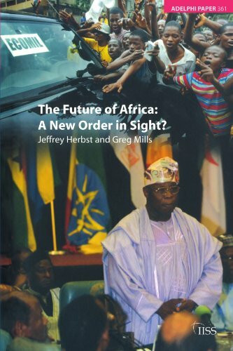 The Future of Africa: A New Order in Sight (Adelphi Papers)