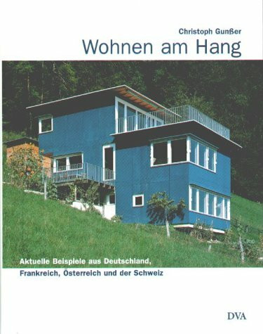 Wohnen am Hang. Aktuelle Beispiele aus Deutschland, Frankreich, Österreich und der Schweiz