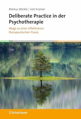 Deliberate Practice in der Psychotherapie: Wege zu einer effektiveren therapeutischen Praxis