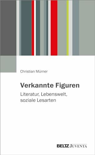 Verkannte Figuren: Literatur, Lebenswelt, soziale Lesarten