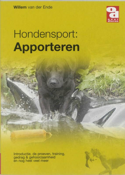 Apporteren: apporteren : de proeven, training, beoordeling, G en G, wedstrijden en nog veel meer (Over dieren)