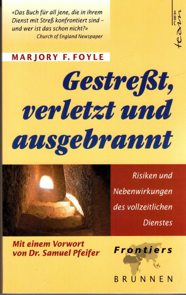 Gestresst, verletzt und ausgebrannt: Risiken und Nebenwirkungen des vollzeitlichen Dienstes (ABCteam-Paperback - Brunnen)