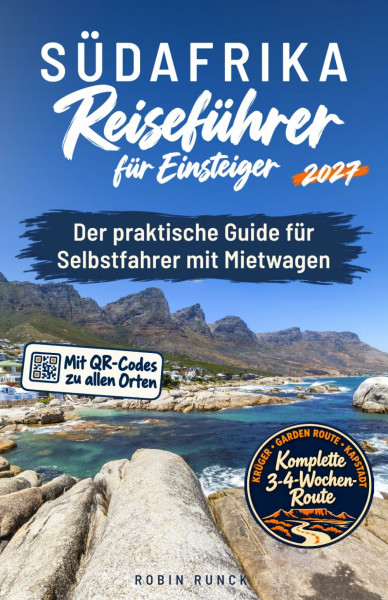 Südafrika Reiseführer für Einsteiger - Der praktische Guide für Selbstfahrer mit Mietwagen: inkl. großer Reiseroute mit Beschreibung, Reisetipps & ... ersten Südafrika Roadtrip + 140 Reisebilder