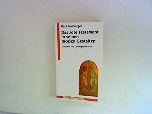 Das Alte Testament in seinen großen Gestalten. (8990 026). 40 Glaubens- und Lebensgeschichten