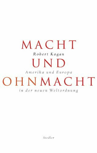 Macht und Ohnmacht. Amerika und Europa in der neuen Weltordnung.
