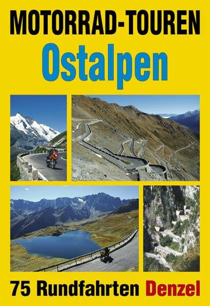 Motorrad-Touren Ostalpen: 75 Rundfahrten in den Alpenländern Österreich, Deutschland, Schweiz, Slowenien, Italien