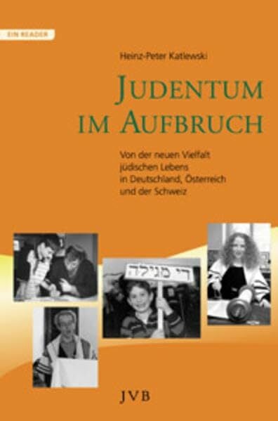 Judentum im Aufbruch. Von der neuen Vielfalt jüdischen Lebens in Deutschland, Österreich und der Schweiz Judentum im Aufbruch. Von der neuen Vielfalt jüdischen Lebens in Deutschland, Österreich und der Schweiz