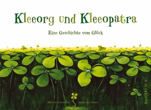 Kleeorg und Kleeopatra: Eine Geschichte vom Glück