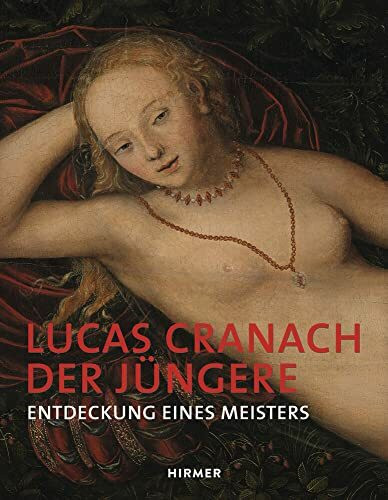 Lucas Cranach der Jüngere: Entdeckung eines Meisters