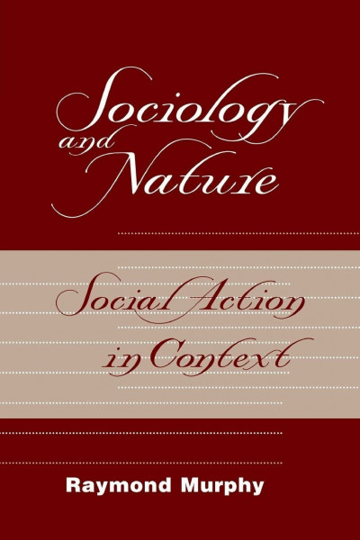 Sociology And Nature: Social Action In Context