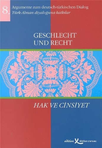 Geschlecht und Recht /Hak re Cinsiyet: Argumente zum deutsch-türkischen Dialog /Türl-Alman diyaloguna Katkilar