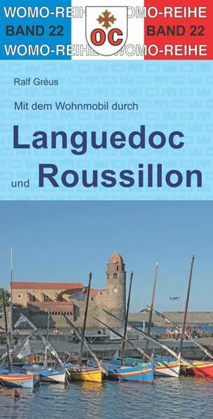 Mit dem Wohnmobil durch Languedoc und Roussillon: Südfrankreich - von der Rhone bis zu den Pyrenäen (Womo-Reihe, Band 22)