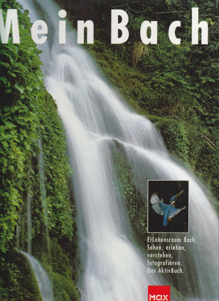 Mein Bach. Erlebensraum Bach. Sehen, erleben, verstehen, fotografieren. Das Aktivbuch
