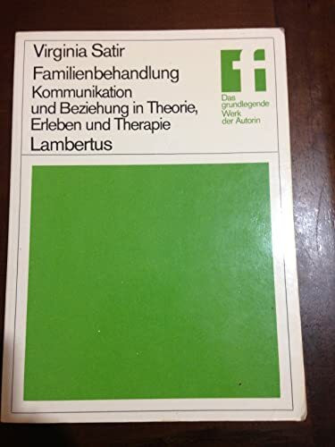 Familienbehandlung: Kommunikation und Beziehung in Theorie, Erleben und Therapie