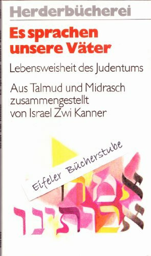 Es sprachen unsere Väter. Lebensweisheit des Judentums.