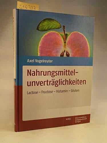 Nahrungsmittelunverträglichkeiten: Lactose - Fructose - Histamin - Gluten