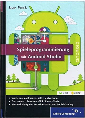 Spieleprogrammierung mit Android Studio: Programmierung, Grafik & 3D, Sound, Special Effects (Galileo Computing)