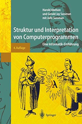 Struktur und Interpretation von Computerprogrammen: Eine Informatik-Einführung (Springer-Lehrb...