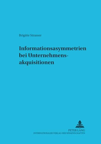 Informationsasymmetrien bei Unternehmensakquisitionen: Dissertationsschrift (Betriebswirtschaftliche Studien / Rechnungs- und Finanzwesen, Organisation und Institution, Band 51)