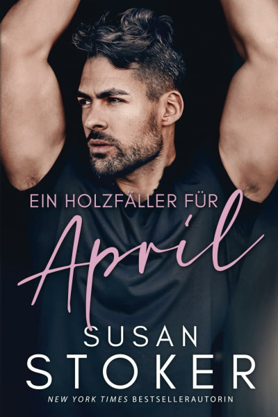 Ein Holzfäller für April (Ein Spiel des Glücks, Band 4)