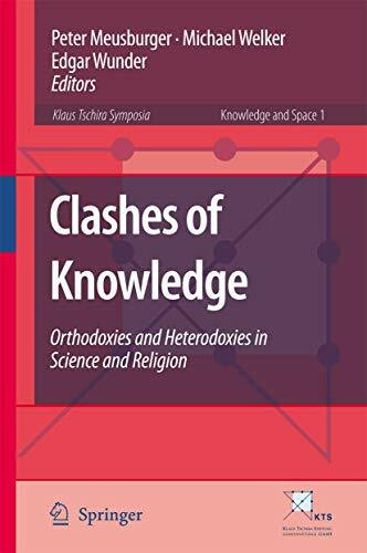 Clashes of Knowledge: Orthodoxies and Heterodoxies in Science and Religion (Knowledge and Space, 1, Band 1)