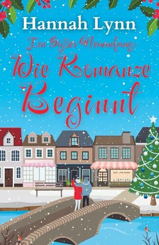 Ein süßer Neuanfang: Die Romanze beginnt (Eine süße Neuanfangsserie, Band 2)