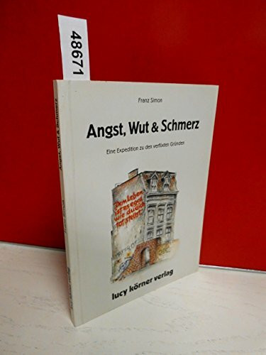Angst, Wut & Schmerz. Eine Expedition zu den verflixten Gründen.: Dem Leben ist es egal, wie du dich totstellst