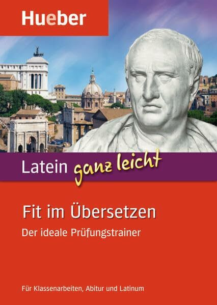 Latein ganz leicht – Fit im Übersetzen: Der ideale Prüfungstrainer.Für Klassenarbeiten, Abitur und Latinum / Buch