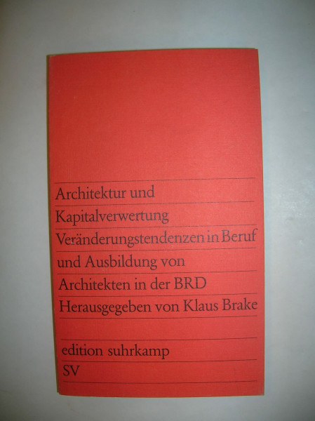 Architektur und Kapitalverwertung. Veränderungstendenzen in Beruf und Ausbildung von Architekten in der BRD.