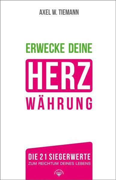 Erwecke Deine HerzWährung: Die 21 Siegerwerte zum Reichtum deines Lebens