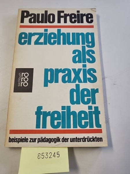 Erziehung als Praxis der Freiheit. Beispiele zur Pädagogik der Unterdrückten