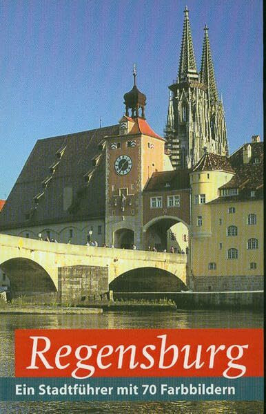 Regensburg: Stadtführer (Regensburg - UNESCO Weltkulturerbe)