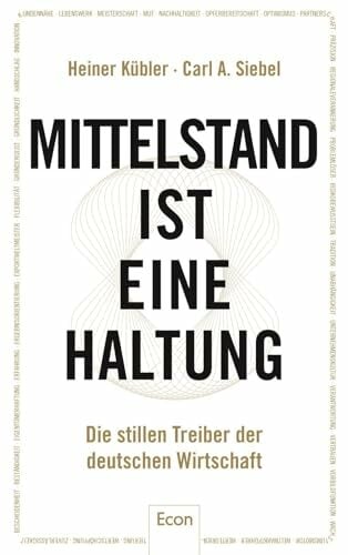 Mittelstand ist eine Haltung: Die stillen Treiber der deutschen Wirtschaft Mittelstand ist eine Haltung: Die stillen Treiber der deutschen Wirtschaft