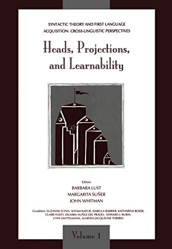 Syntactic Theory and First Language Acquisition: Cross-linguistic Perspectives -- Volume 1: Heads, Projections, and Learnability -- Volume 2: Binding, ... : Heads, Projections, and Learnability