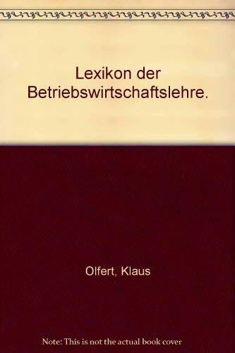 Lexikon der Betriebswirtschaftslehre (Kompendium der praktischen Betriebswirtschaft)