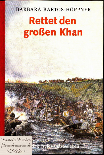 Rettet den grossen Khan: Vom Kampf des Tatarenfürsten Kutschum um sein Reich Sibir
