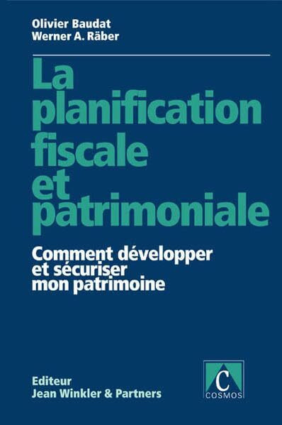 La Planification fiscale et patrimoniale: Comment développer et sécuriser mon patrimoine