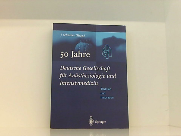 50 Jahre Deutsche Gesellschaft für Anästhesiologie und Intensivmedizin: Tradition & Innovation