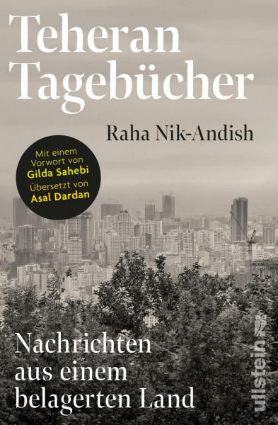 Teheran Tagebücher: Nachrichten aus einem belagerten Land | Ein einzigartiges Dokument aus dem Innern des Iran mit einem Vorwort von Gilda Sahebi